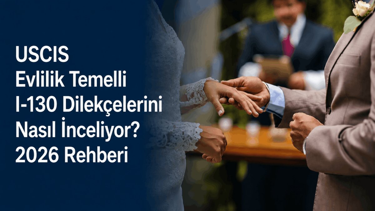 uscis-evlilik-temelli-i-130-inceleme